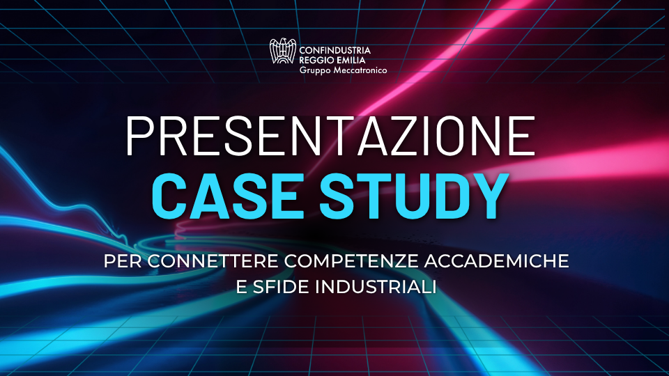 Presentazione case study per connettere competenze accademiche e sfide industriali - 1° incontro